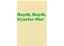 Haydi, Haydi, Uğurlar Ola!