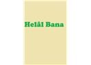 Helâl Bana