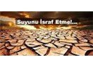Suyu Kullanım Bilinci Arttırılmalıdır