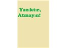 Yazıktır, Atmayın!