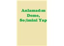 Anlamadım Deme, Seçimini Yap