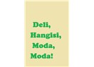 Deli, Hangisi, Moda, Moda!