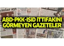 Bölgemizdeki "Terör İttifakı" Haberini Görmeyen "Türkiye Gazeteleri" Hangileri?