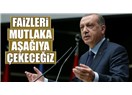 Erdoğan, “Faizleri Düşüreceğiz” Böyle Kolay Düşüyorsa Demek ki Yüksek Oluşunun Ekonomiyle İlgisi Yok