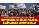 Üniversitelerin Bölünmesi Yanlış Olmalı ki Yasa Oy Kaybetmemek İçin Seçimden Sonraya Bırakıldı