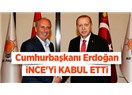 Sayın Cumhurbaşkanı Recep Tayyip Erdoğan ve Sn. Muharrem İnce