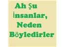 Ah Şu İnsanlar,  Neden Böyledirler