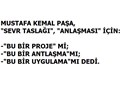 İkbal Endişesi ile Çarpıtılan Sevr Taslağı/Antlaşmasında M. Kemal’e Göre Gerçek Nedir? (2)