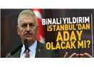Başbakan Diye İstanbul'a Binali Yıldırım Aday Olacaksa Erdoğan Olsun Cumhurbaşkanı Daha Yüksek