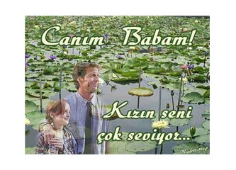 Babam seni çok seviyorum..