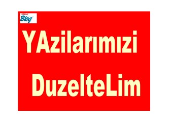 Yazılarımızı düzeltelim