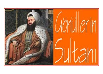 Gönüllerin sultanı