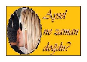 Aysel ne zaman doğdu?