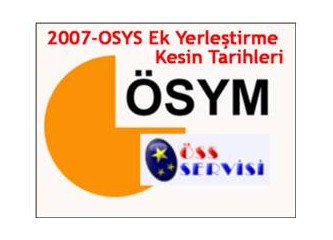 2007-ÖSYS ek yerleştirme kesin tarih ve merak edilenleri