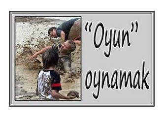 'Oyun' oynamak...