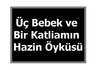 Üç bebek ve bir katliamın hazin öyküsü