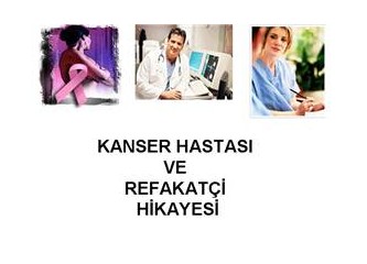 Kanser hastası ve refakatçi hikayesi