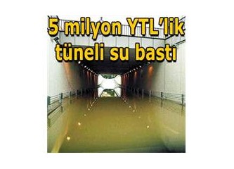 5 milyon YTL’ lik tüneli su basmış!!