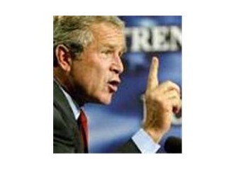 Bush Amcam öyle istedi...