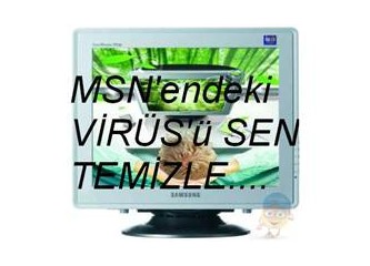 MSN'de Virüs'mü var? Temizle!