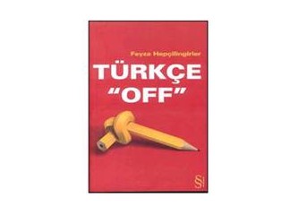 Türkçe "OFF" - Feyza Hepçilingirler