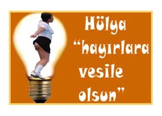 Hülya "hayırlara vesile olsun"