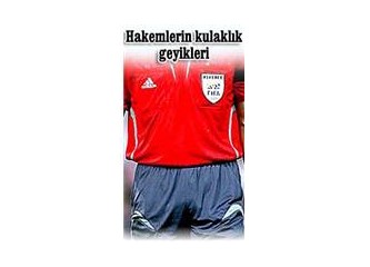 Hakemlerin kulaklık geyikleri