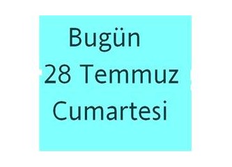 28 Temmuz Cumartesi