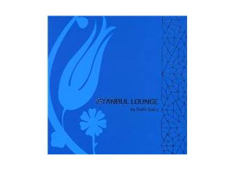 İstanbul Lounge by Salih Saka ile duygular