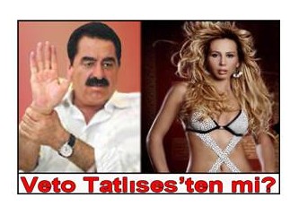 Veto Tatlıses'ten mi?