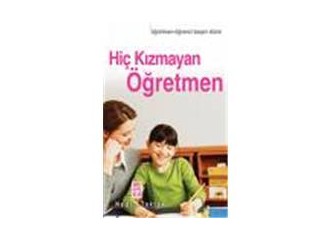 Hiç kızmayan öğretmen