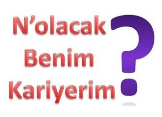 N'olacak benim kariyerim?