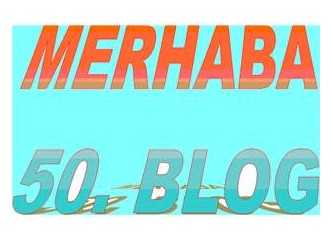 Merhaba 50. blog, merhaba blog dostlarım