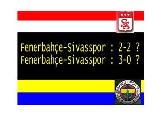 Fenerbahçe - Sivasspor maçı: Bir yöneticilik örneği