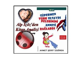 Kitap analizi- “Süpermen Türk Olsaydı Pelerinini Annesi Bağlardı”
