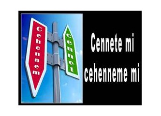 Cennete mi, cehenneme mi?