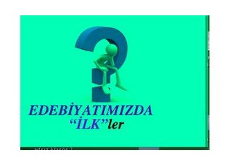 Türk Edebiyatında “İLK”ler