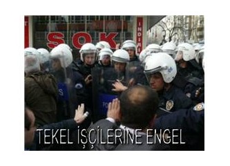 Tekel işçileri Ankara’ya sokulmuyor….