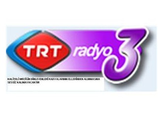 TRT Radyo-3 Klasik Müzikten uzaklaştrılıyor