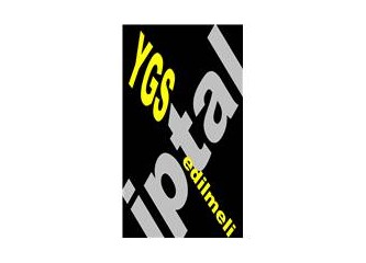 ÖSYM, YGS ve Şifre Yazıları-6: YGS neden iptal edilmeli?