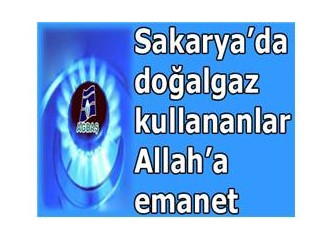 Sakarya'da doğalgaz kullananlar Allah'a emanet...