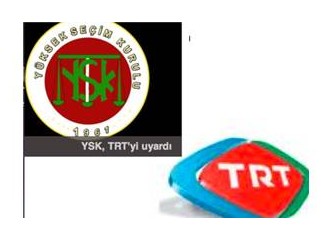 YSK, yoldan çıkan TRT’yi uyardı!