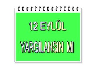 12 Eylül yargılansın mı?