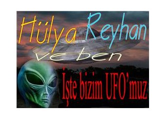Hülya, Reyhan ve ben... İşte bizim Ufo'muz.