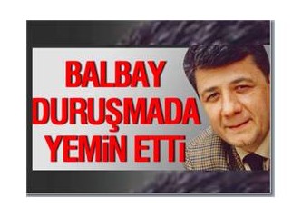 Mustafa Balbay, Silivri’de Duruşmada Yemin Etti, ama...