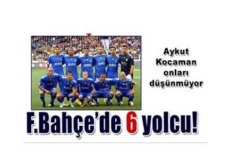 Fenerbahçe’de 6’lı ganyan!...
