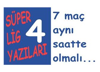 Süper Lig yazıları 4: Son hafta 9 maç var… Bu maçlar 4 çeşit…