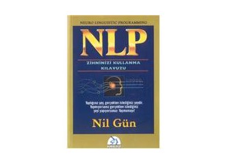 NLP zihninizi kullanma kılavuzu - Neuro Linguistic Programming / Nil Gün