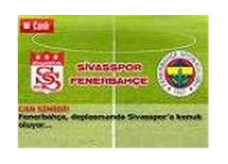 Sivasspor-Fenerbahçe maç öncesi yorum