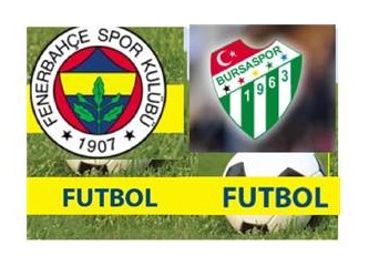 Fenerbahçe - Bursaspor: Ziraat Türkiye Kupası’nda finale doğru!...